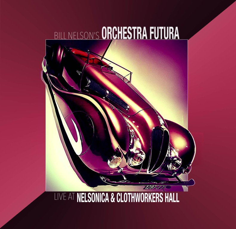 Bill Nelsons Orchestra Futura Live at Nelsonica and Clothworkers Hall Cover